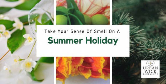 Take Your Sense Of Smell On Holiday This Summer
